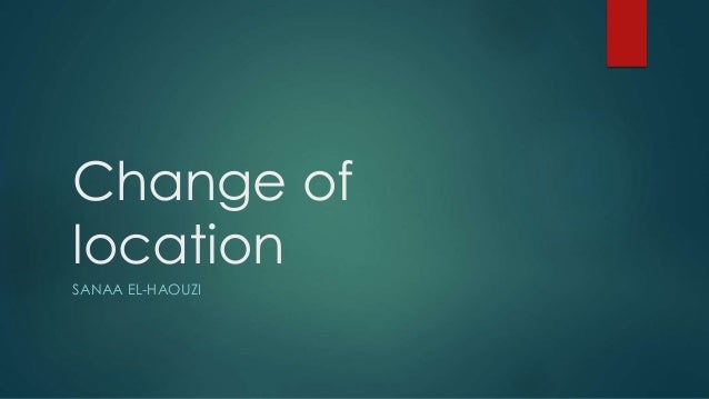 change of location location change