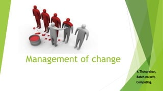 Management of change
 
