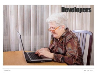 Developers

Change On

Nov 15th, 2013

 