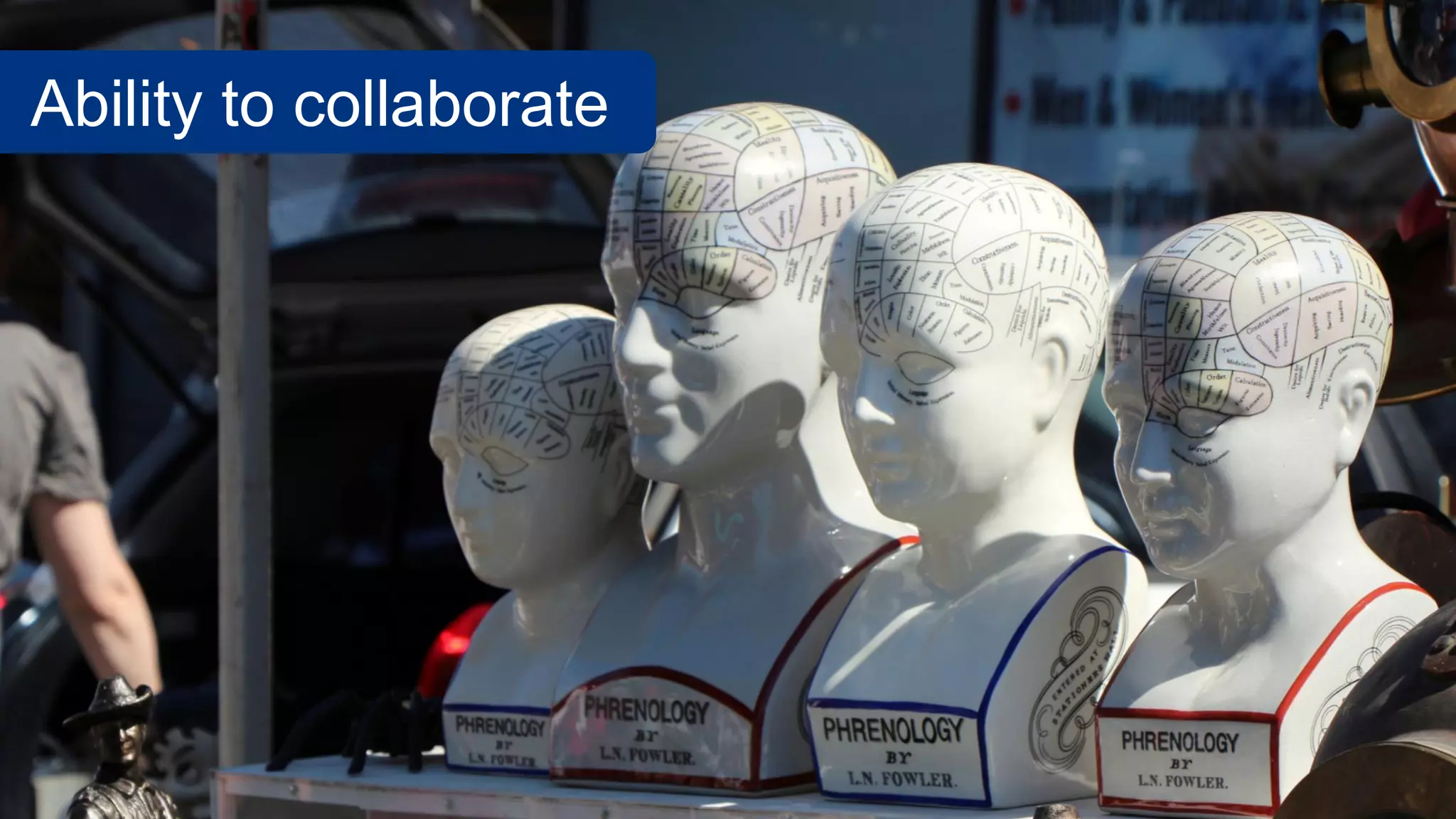 Ability to collaborate
 