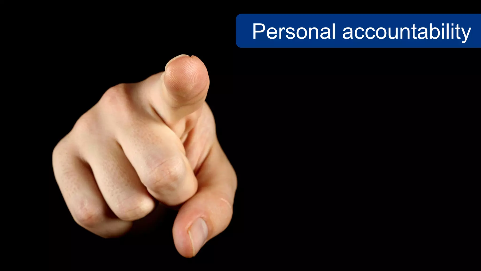 Personal accountability
 