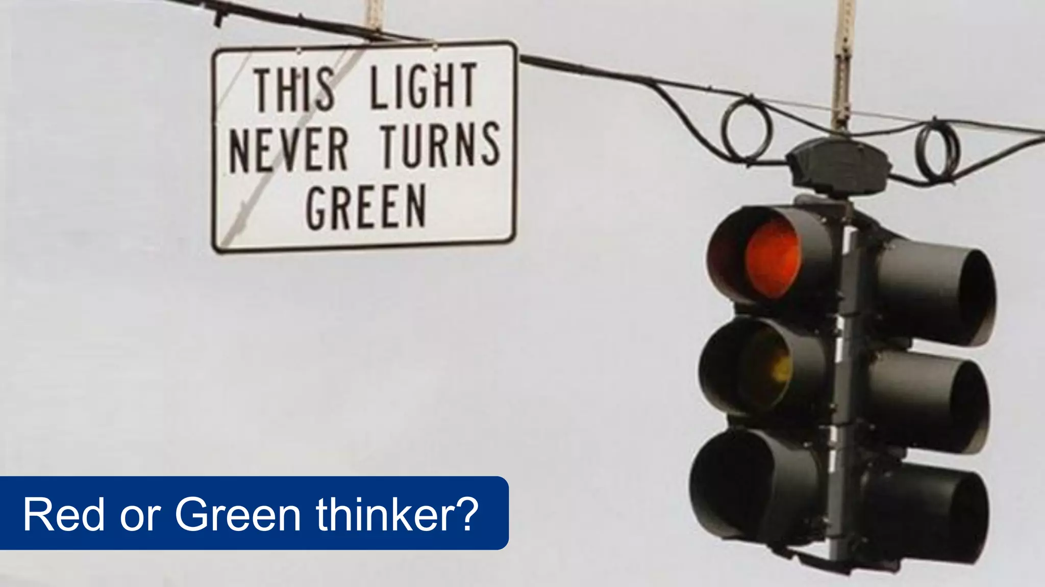 Red or Green thinker?
 