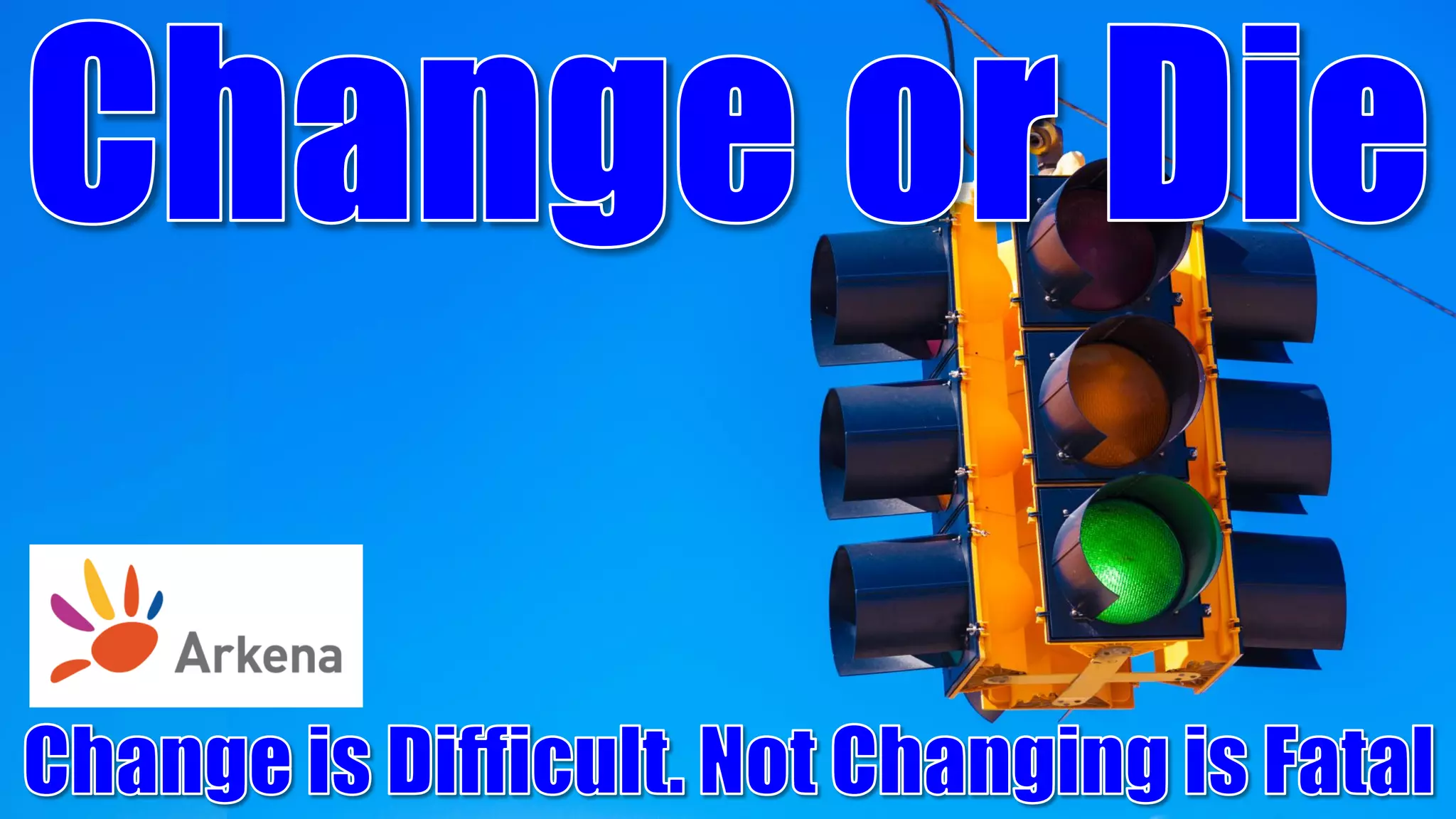 Change or Die Change is Difficult, but not changing is Fatal PPT