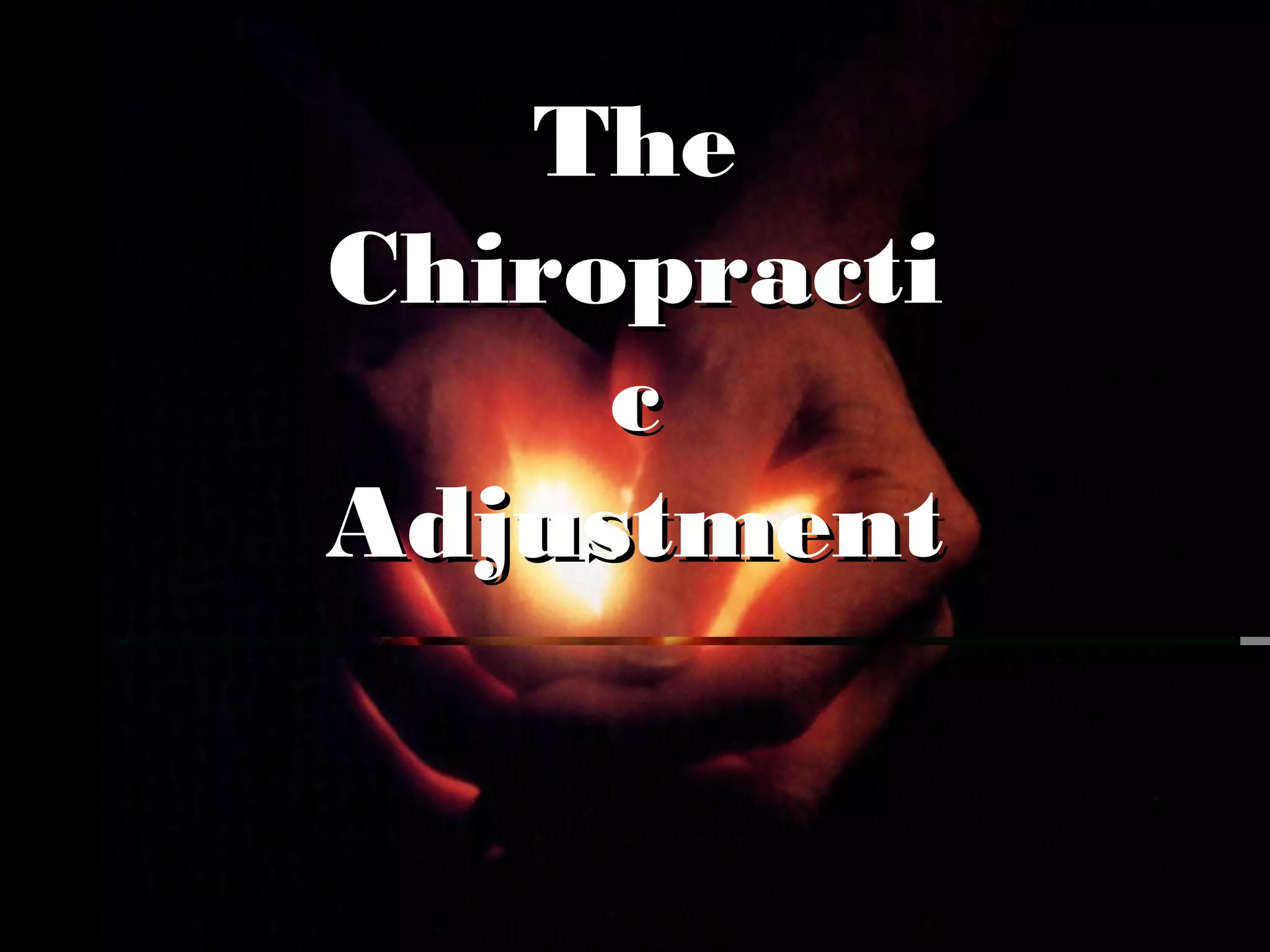 TheThe
ChiropractiChiropracti
cc
AdjustmentAdjustment
 