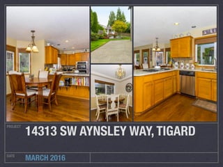 PROJECT
DATE
MARCH 2016
14313 SW AYNSLEY WAY, TIGARD
 