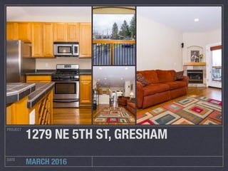 PROJECT
DATE
MARCH 2016
1279 NE 5TH ST, GRESHAM
 