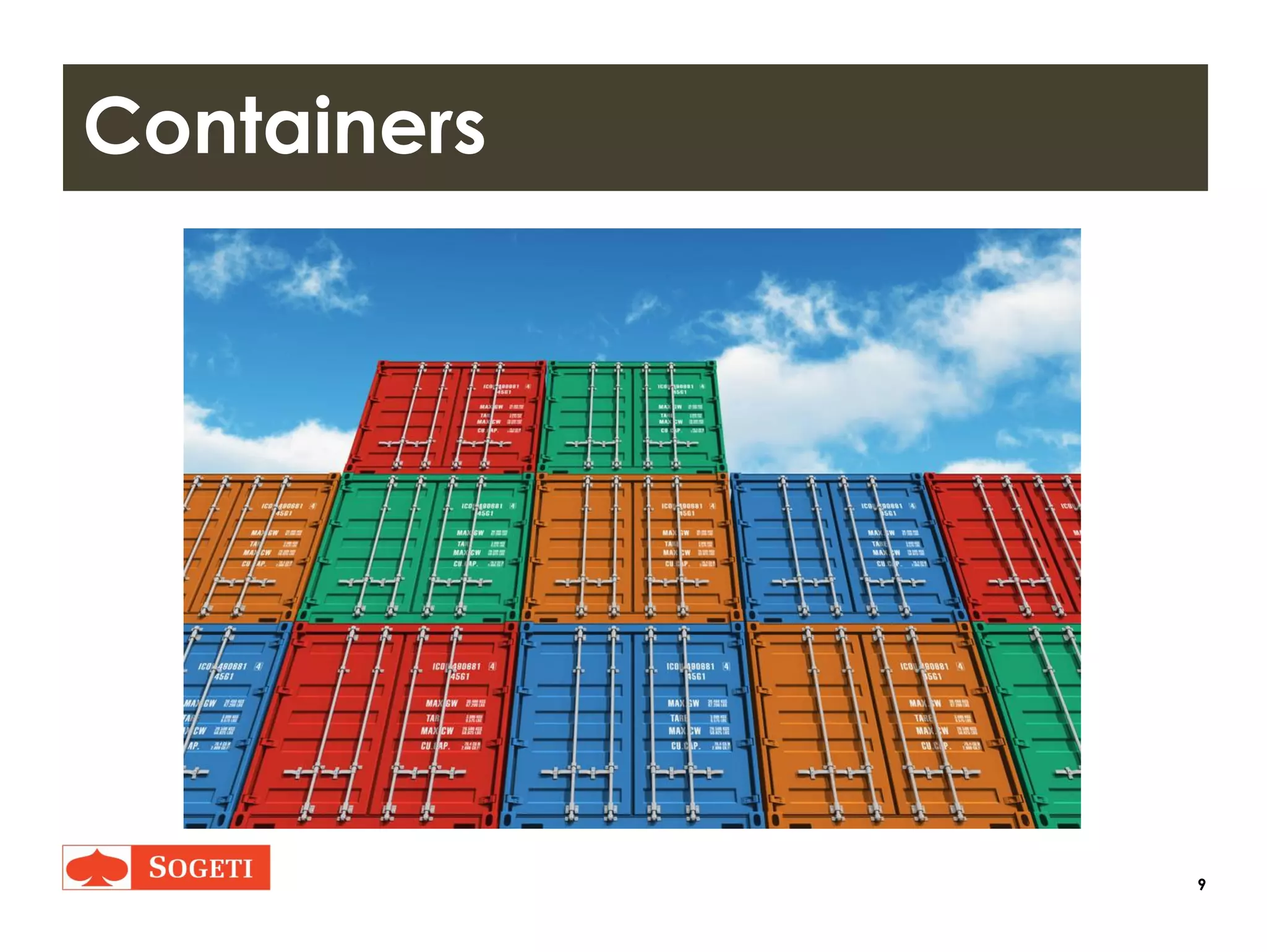 9
Containers
 