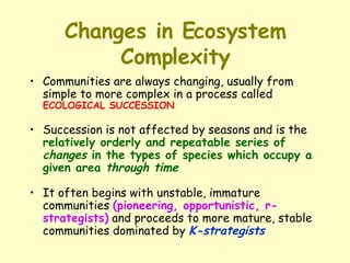 Changes in Ecosystem Complexity ,[object Object],[object Object],[object Object]