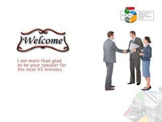 I am more than glad
to be your speaker for
the next 45 minutes
 