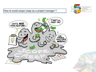 How to avoid scope creep as a project manager ?
 