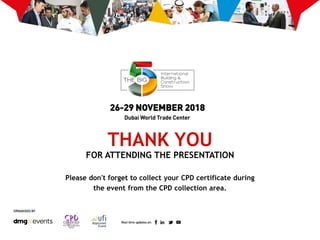 THANK YOU
FOR ATTENDING THE PRESENTATION
Please don't forget to collect your CPD certificate during
the event from the CPD collection area.
 