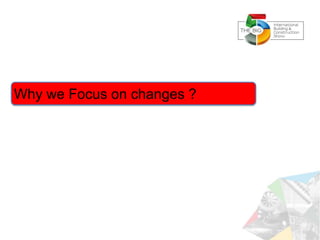 Why we Focus on changes ?
 