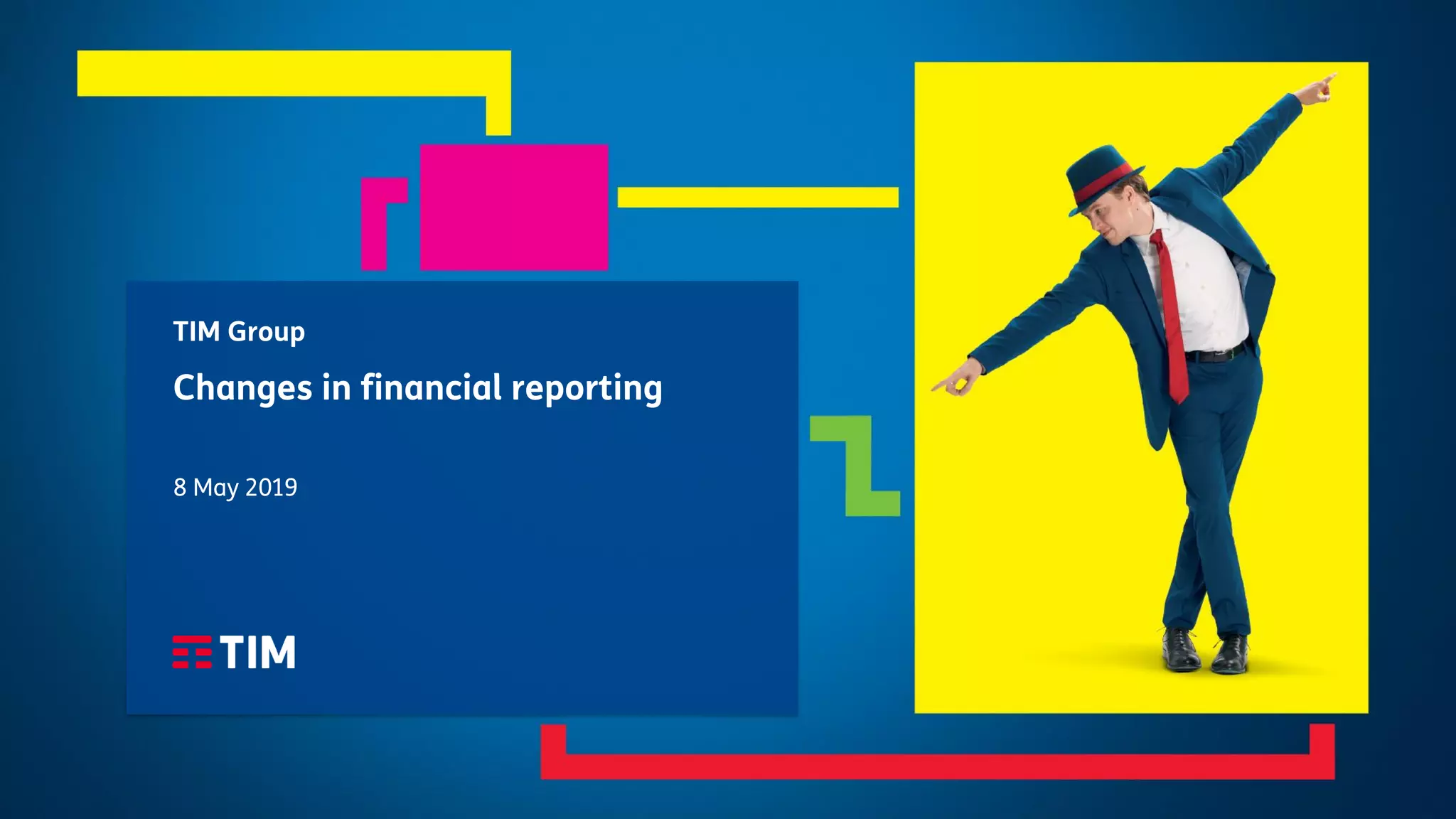 TIM Group
Changes in financial reporting
8 May 2019
 