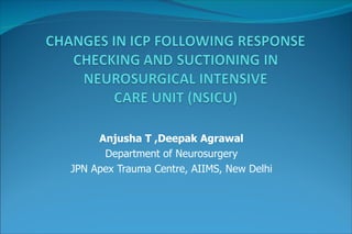 Anjusha T ,Deepak Agrawal Department of Neurosurgery JPN Apex Trauma Centre, AIIMS, New Delhi 