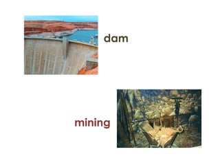 dam




mining
 
