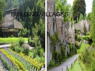 BUILDING VILLAGES
 