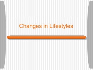 Changes in Lifestyles 