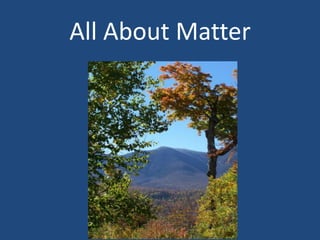 All About Matter 