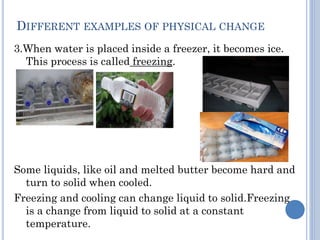 Changes in matter.pptx 20013 2014 ( Physical and chemical change) | PPTX