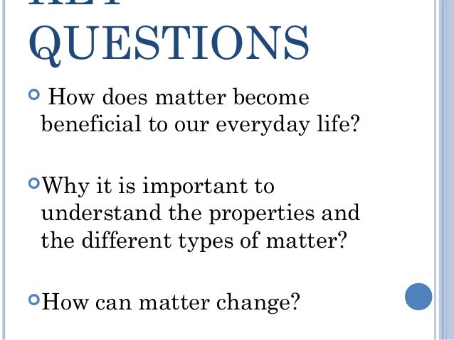 How does matter change?