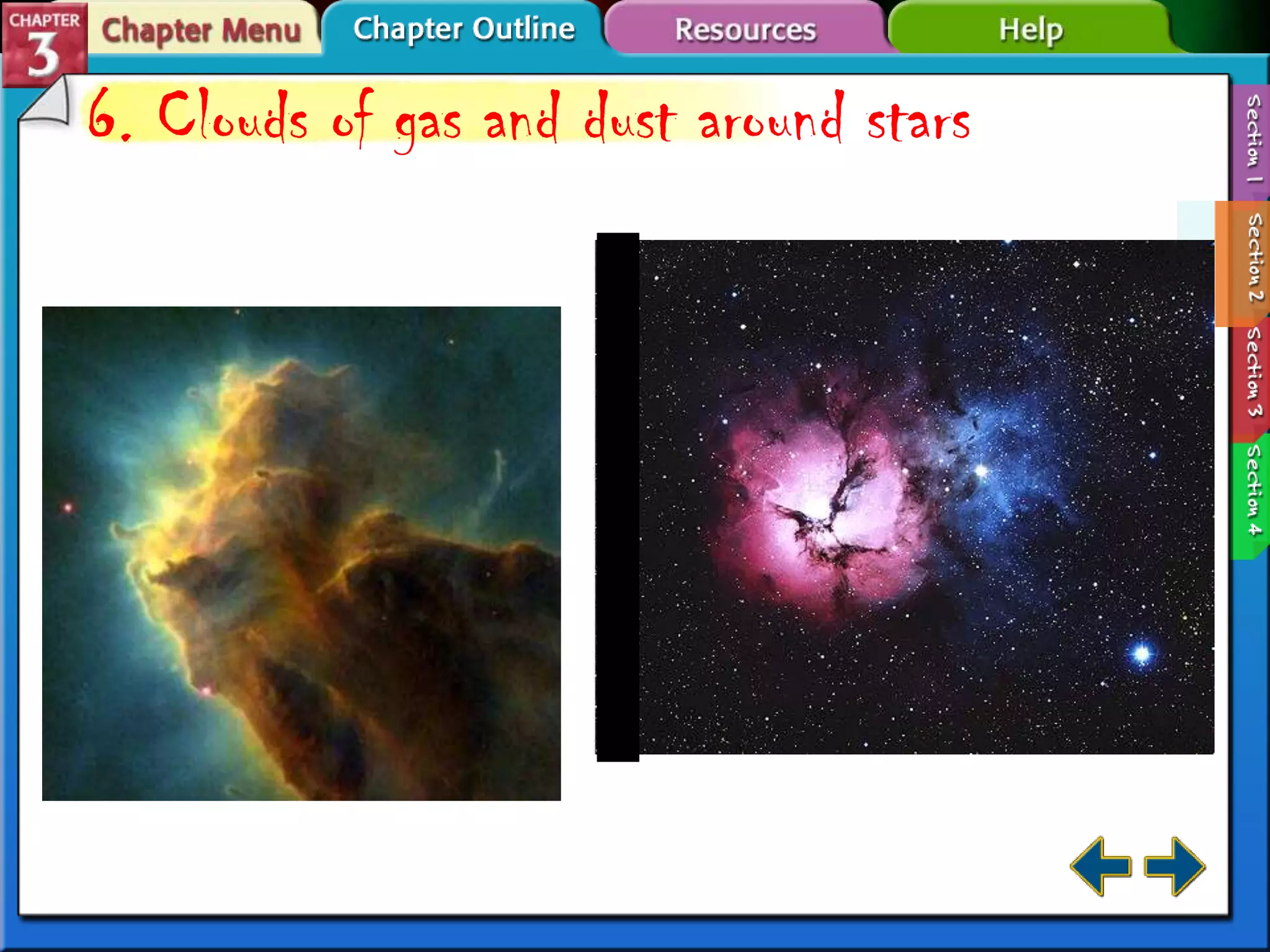 6. Clouds of gas and dust around stars

6

 