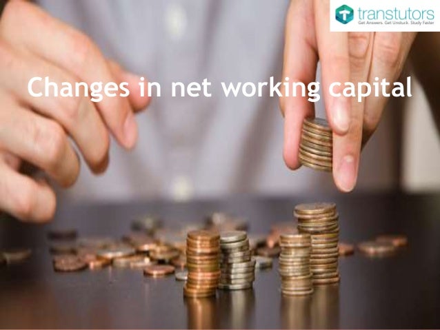 Changes In Net Working Capital Finance