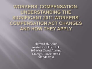 Howard H. Ankin
 Ankin Law Office LLC
162 West Grand Avenue
 Chicago, Illinois 60654
     312.346.8780
 
