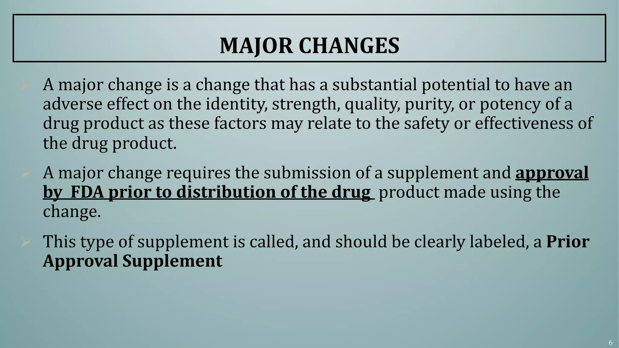Changes to an approved NDA and ANDA Regulatory considerations for ...