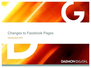 Changes to Facebook Pages Updated April 2010 
