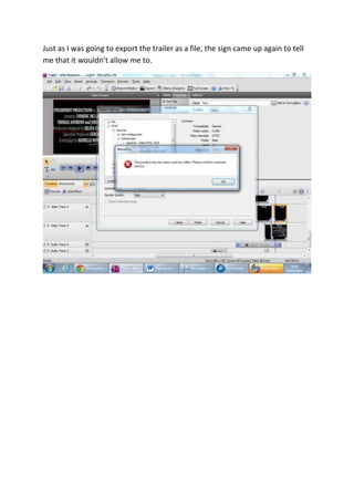 Just as I was going to export the trailer as a file, the sign came up again to tell
me that it wouldn’t allow me to.
 