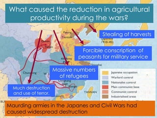 Stealing of harvests
Forcible conscription of
peasants for military service
Massive numbers
of refugees
Much destruction
and use of terror.
Maurding armies in the Japanes and Civil Wars had
caused widespread destruction
What caused the reduction in agricultural
productivity during the wars?
 