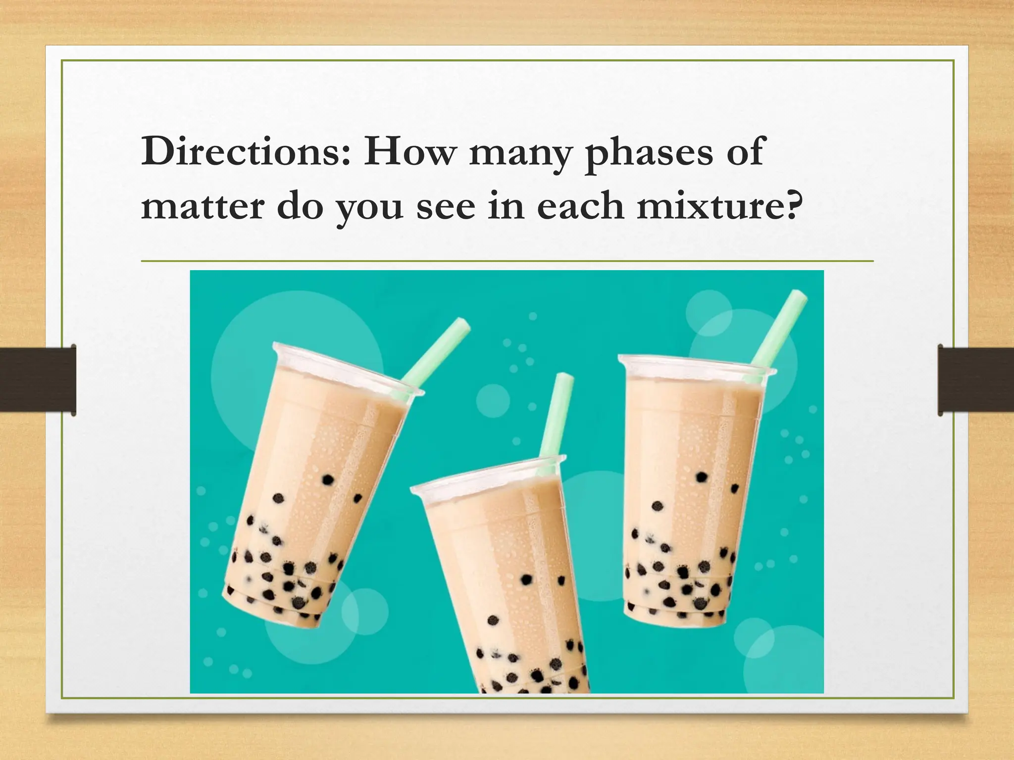 Directions: How many phases of
matter do you see in each mixture?
 