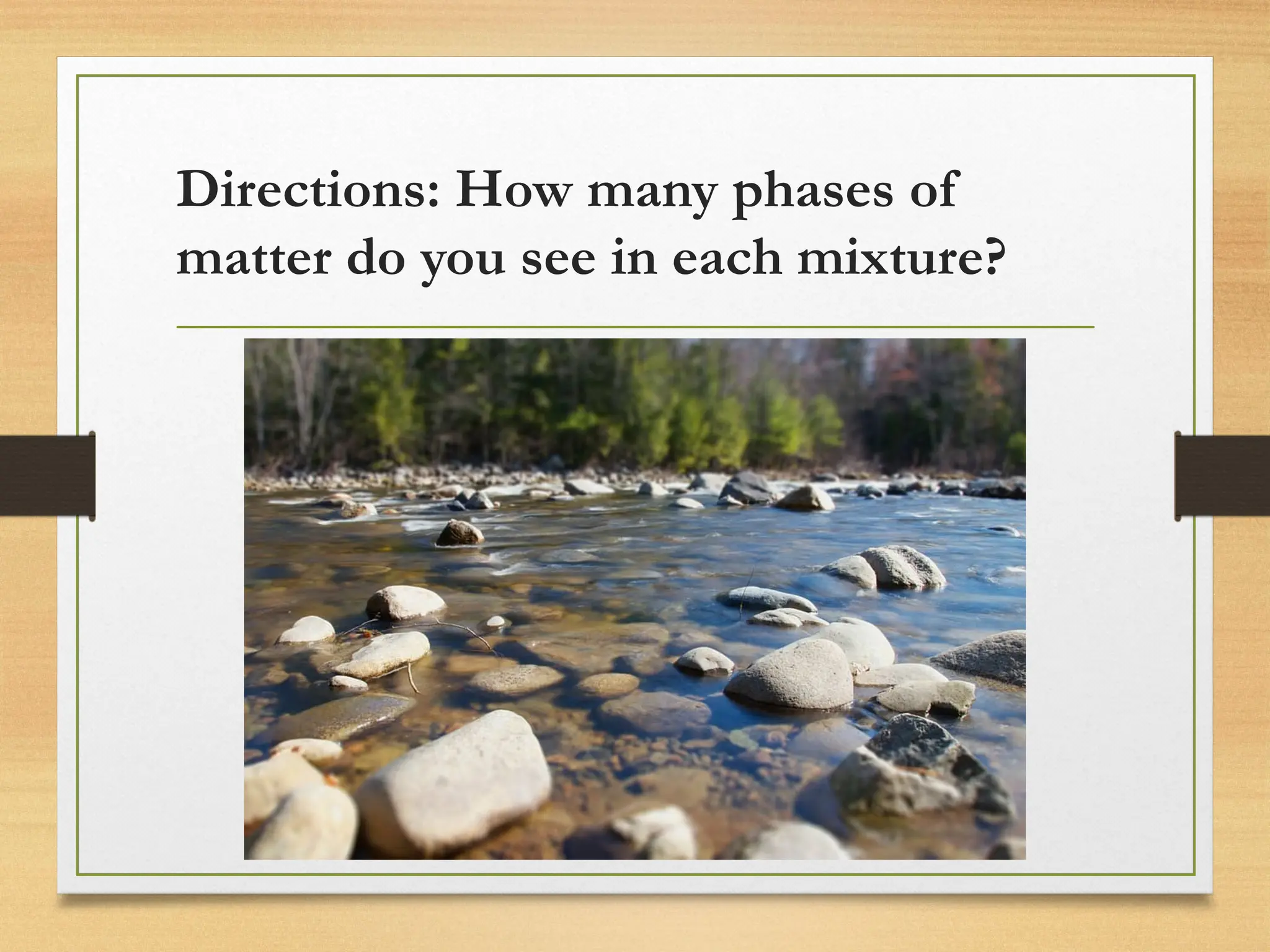 Directions: How many phases of
matter do you see in each mixture?
 