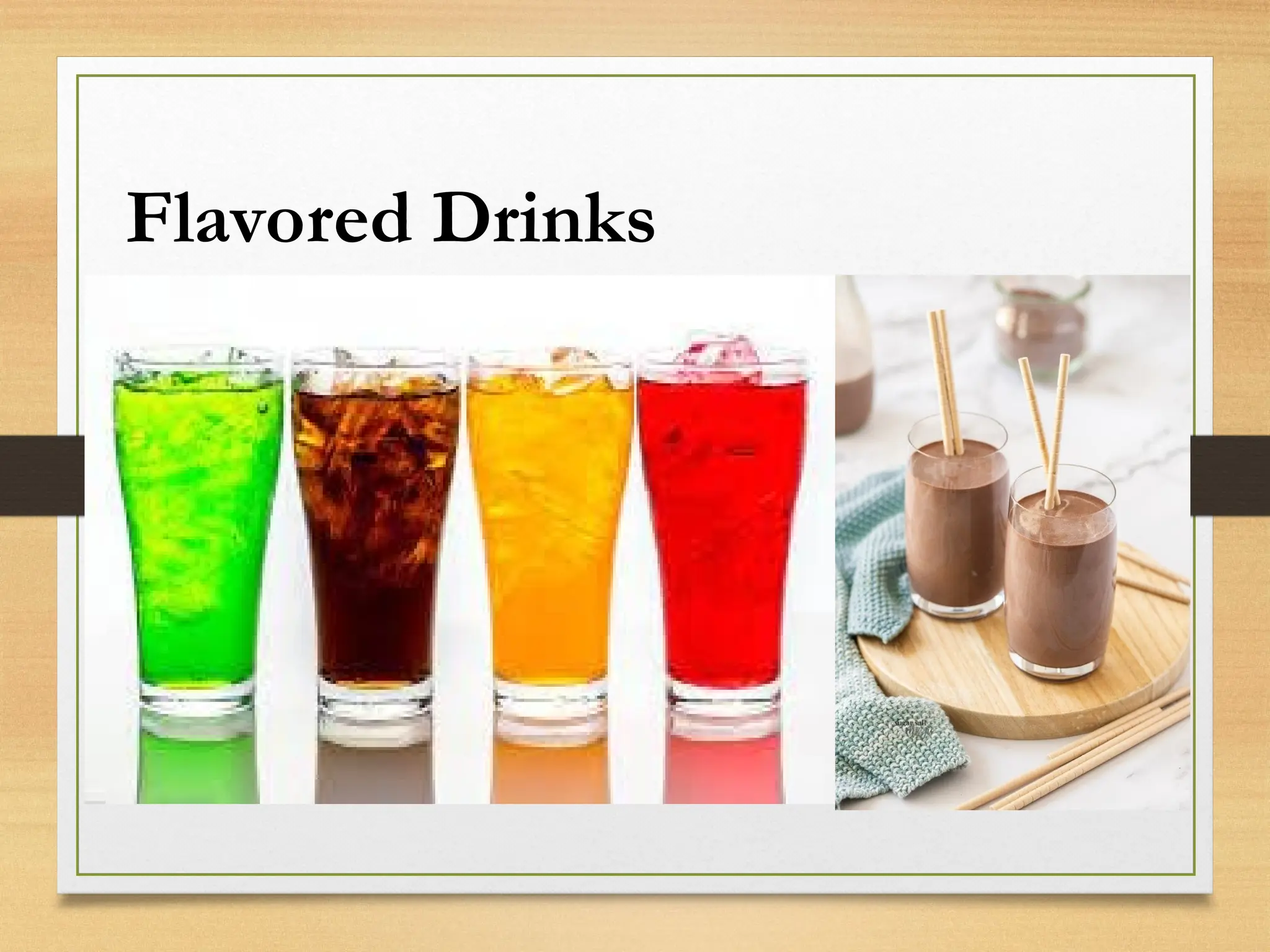 Flavored Drinks
 