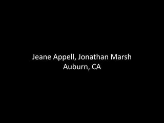 Jeane Appell, Jonathan Marsh
Auburn, CA
 