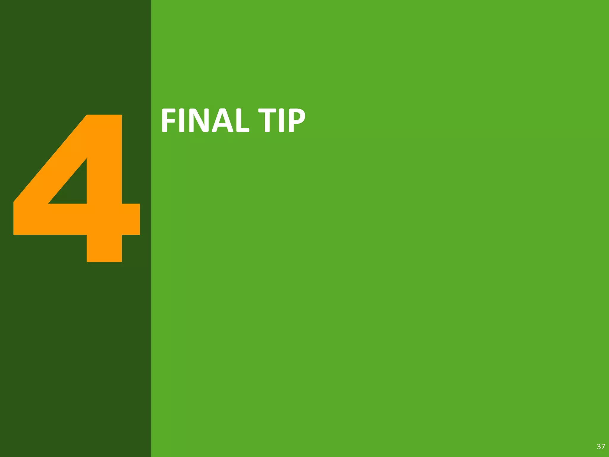 37
FINAL TIP
 