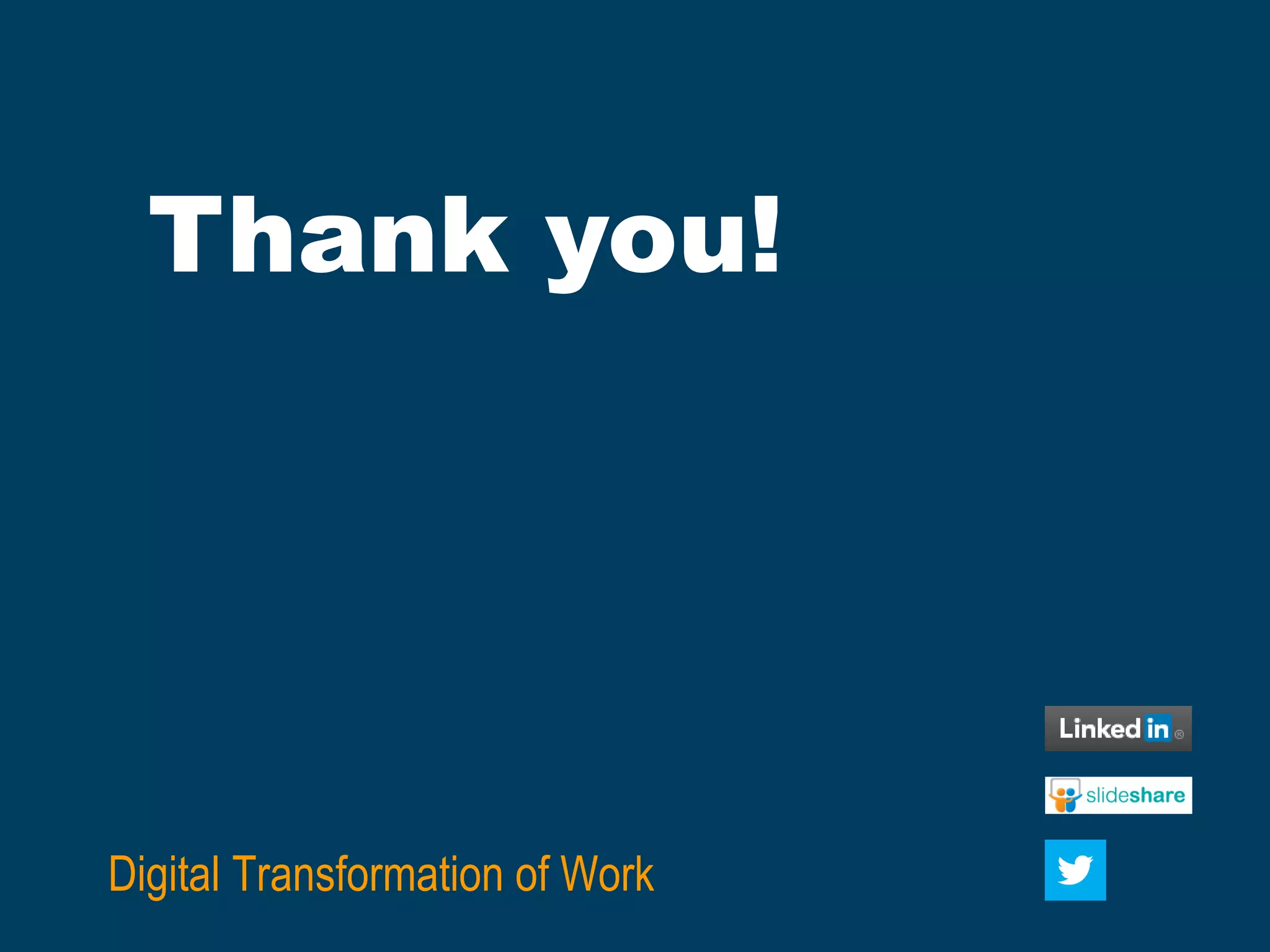 42
Thank you!
Digital Transformation of Work
 