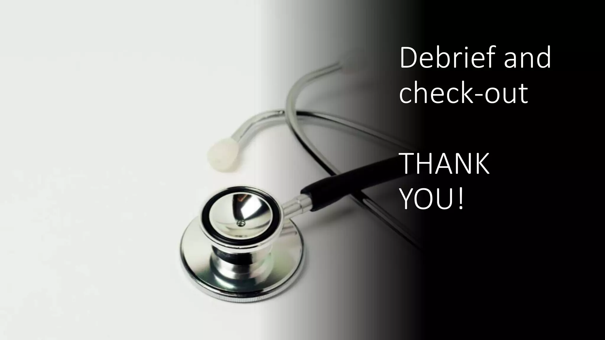 Debrief and
check-out
THANK
YOU!
 