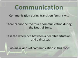 1. Communication designed to show CONNECTION and
CONCERN
MANAGERS and leaders must keep
communicating not just for more in...