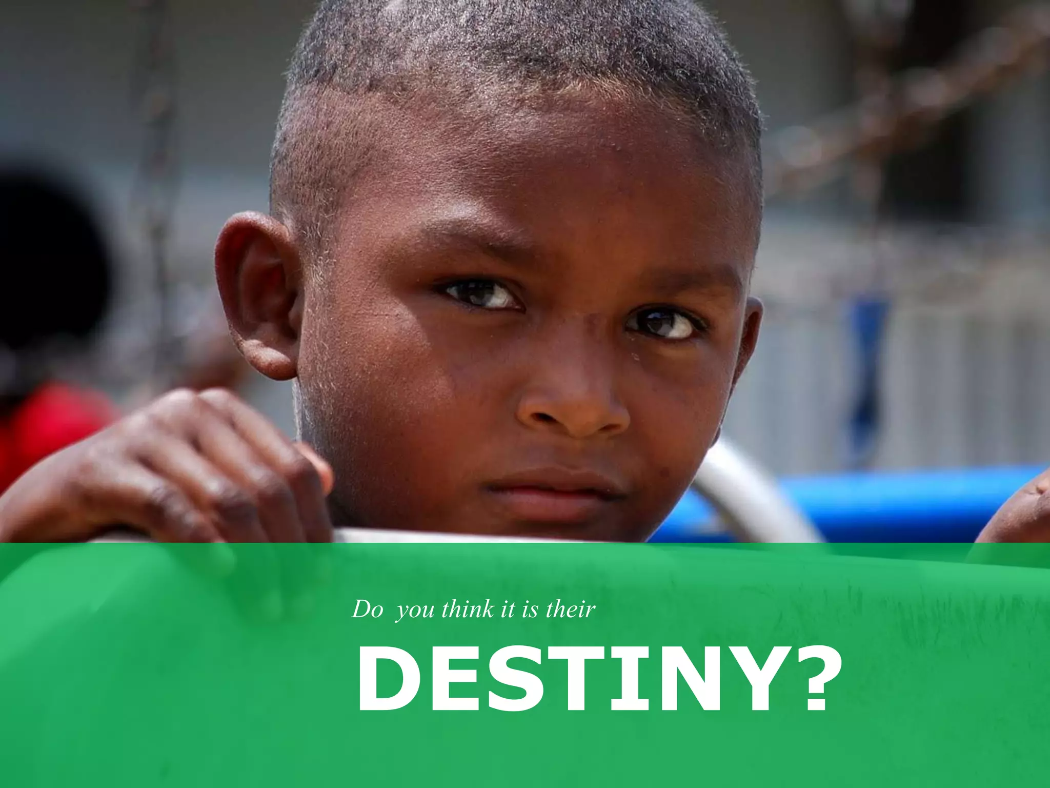 Do you think it is their


DESTINY?
 