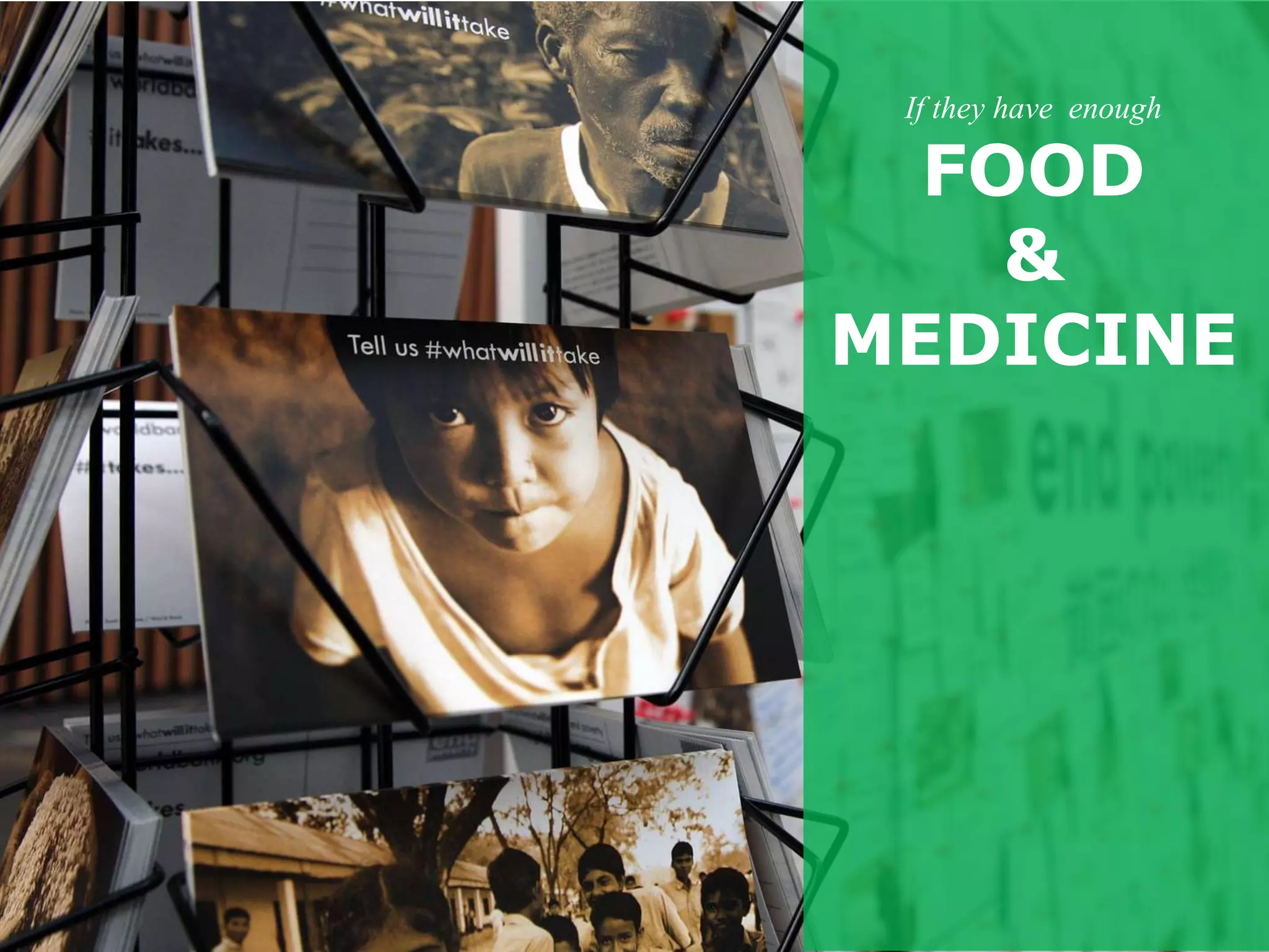 If they have enough

  FOOD
    &
MEDICINE
 