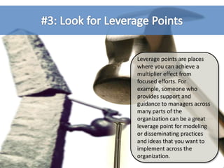 #3: Look for Leverage Points<br />Leverage points are places where you can achieve a multiplier effect from focused effort...