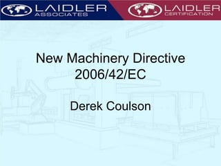 New Machinery Directive 2006/42/ECDerek Coulson 