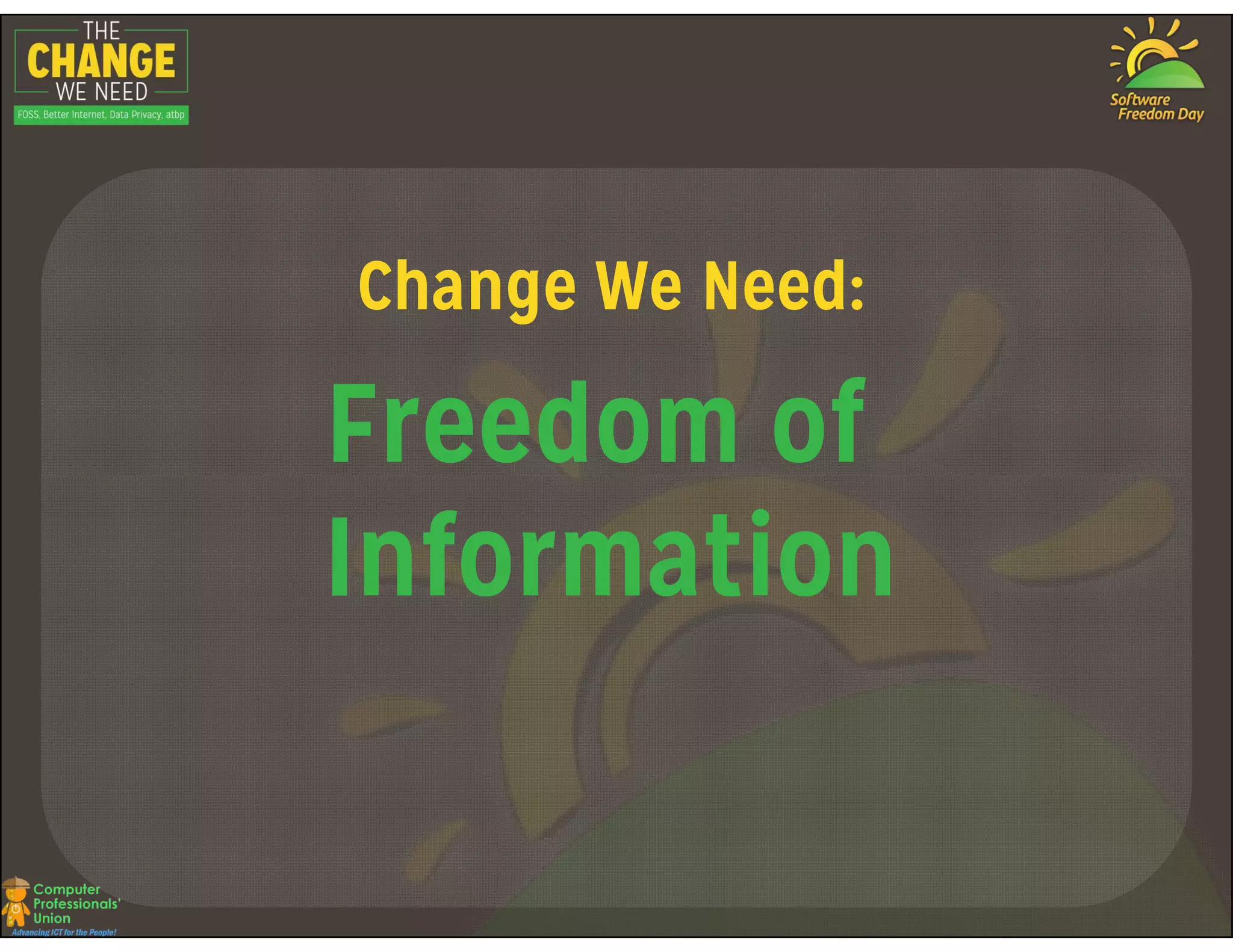 Change We Need:
Freedom ofFreedom of
Information