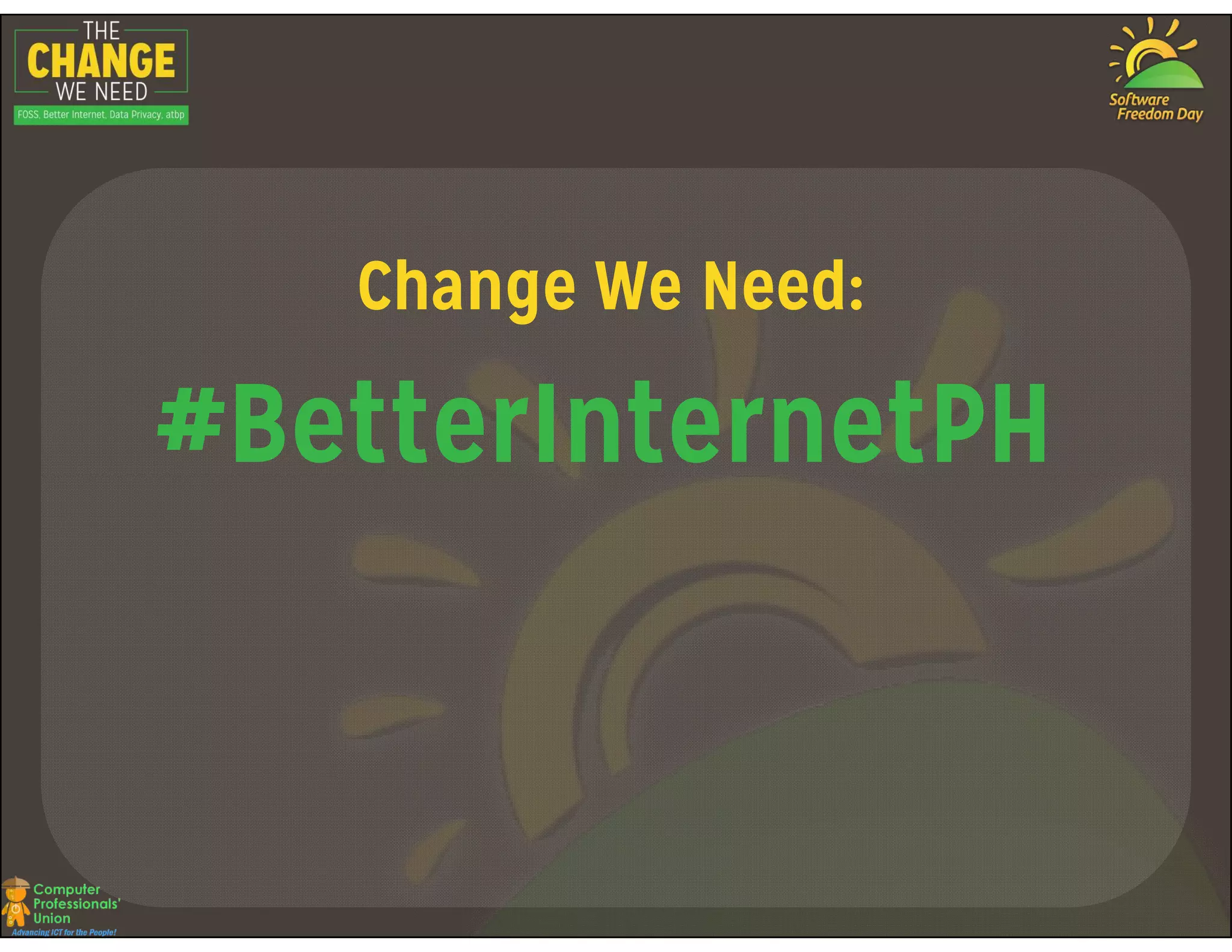 Change We Need:
#BetterInternetPH#BetterInternetPH