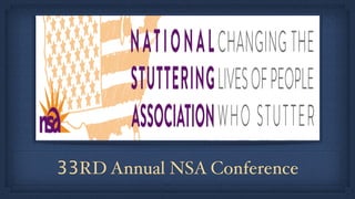 "Everything we hear is an
opinion, not a fact.
Everything we see is a
perspective, not the truth."
33RD Annual NSA Conference
 