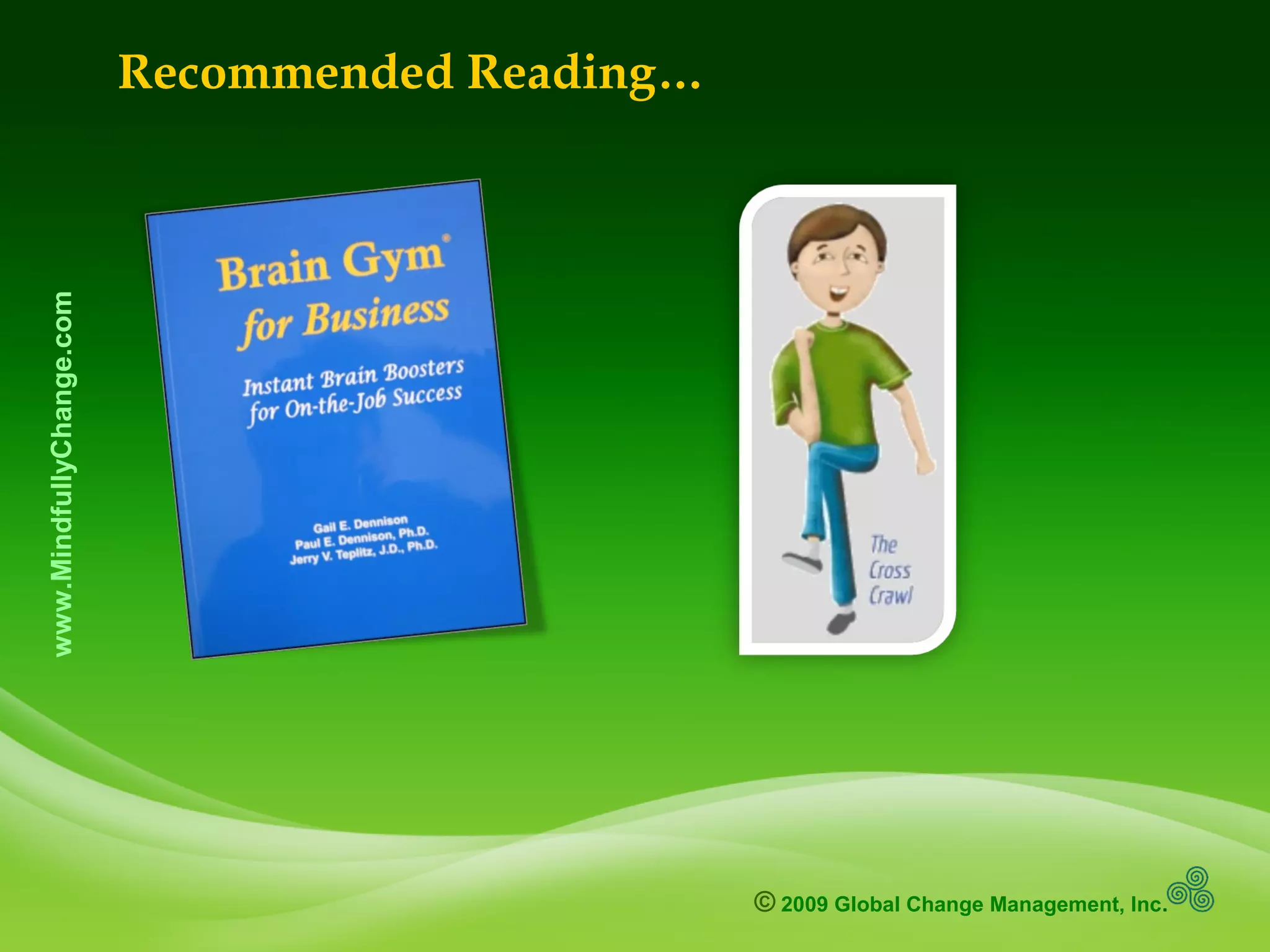 © 2009 Global Change Management, Inc.
www.MindfullyChange.com
Recommended Reading…
 