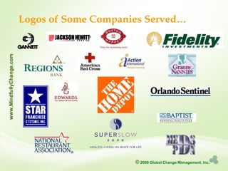 © 2009 Global Change Management, Inc.
www.MindfullyChange.com
Logos of Some Companies Served…
 