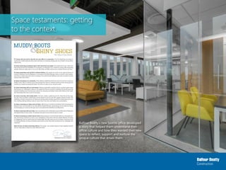Space testaments: getting
to the context.
Balfour Beatty’s new Seattle office developed
a story that helped them understand their
office culture and how they wanted their new
space to reflect, support and nurture the
unique culture that drives them.
 