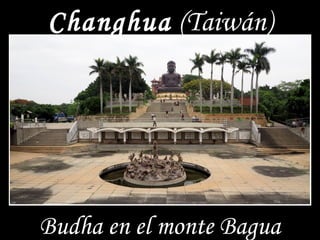 Changhua (Taiwán) 
Budha en el monte Bagua 
 